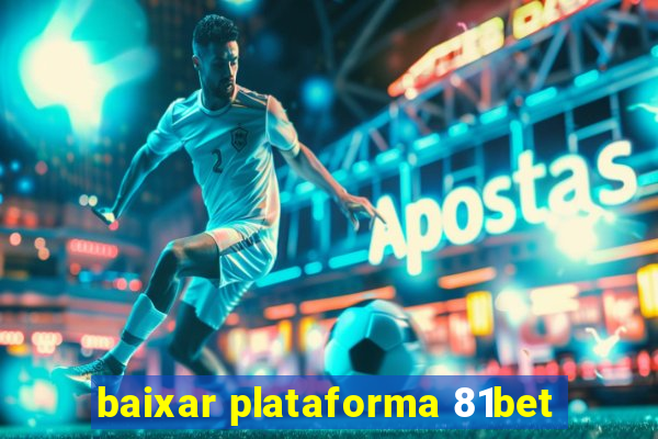 baixar plataforma 81bet